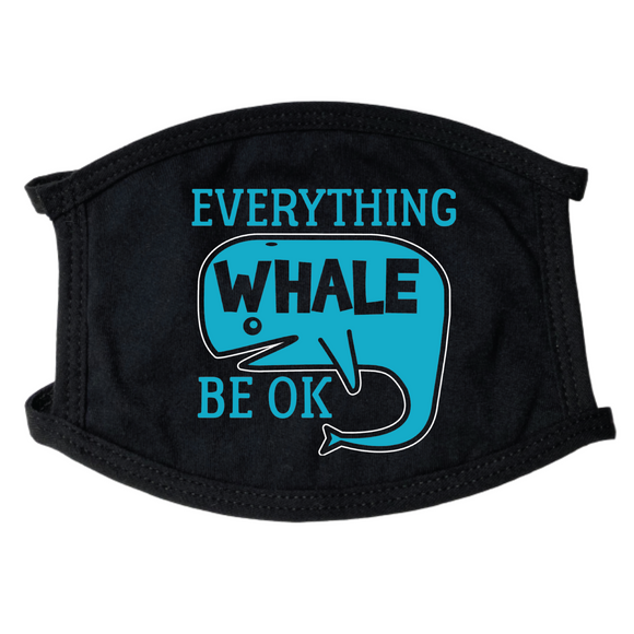 Everything Whale Be Ok Face Mask
